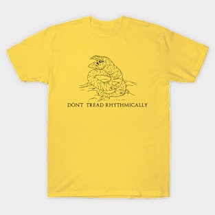 Don't tread rhythmically T-Shirt